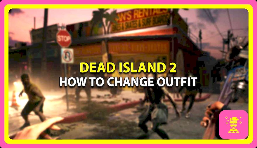 Cómo cambiar el vestido a Dead Island 2