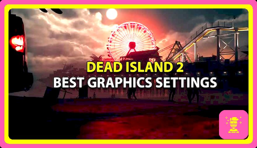 Mejores configuraciones gráficas de Dead Island 2