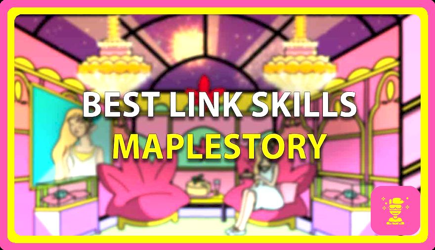 Maplestory Mejores habilidades de enlace clasificadas