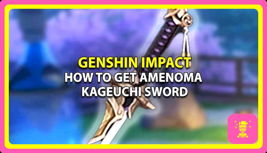 Espada Amenoma Kageuchi en Genshin Impact: cómo conseguirlo