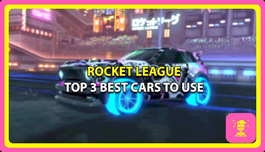 Los 3 mejores coches de Rocket League